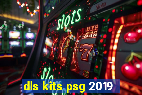 dls kits psg 2019